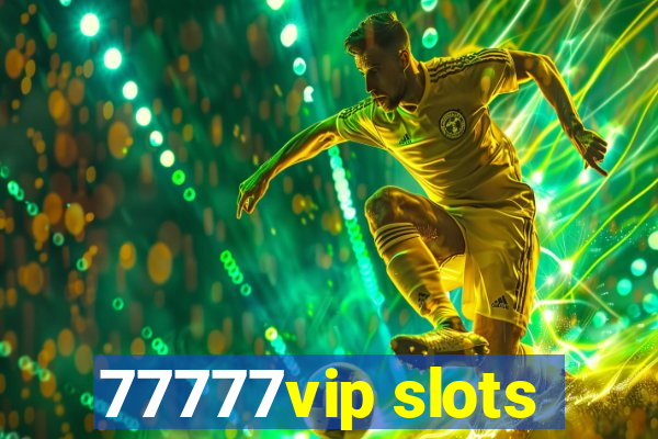 77777vip slots